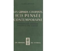 Les Grands Courants De La Pensée Contemporaine : Existentialisme Marxi