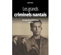 Les grands criminels nantais. Au temps des comblements: 1935-1939