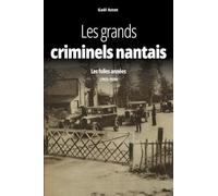Les grands criminels nantais. Les folles années: 1925-1929