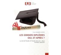 LES GRANDS DIPLÔMES OUI, ET APRÈS ?: La vie de l’école et l’école de la vie : deux mondes opposés