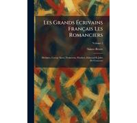 Les Grands Écrivains Français Les Romanciers: MÃ(c)rimÃ(c)e, George Sand, Fromentin, Flaubert, Edmond Et Jules De Goncourt