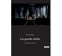 Les grands initiés: Le voyage initiatique d'Édouard Schuré au cœur des mystères sacrés - à la source de la sagesse universelle: 22