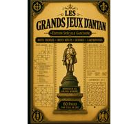 Les Grands Jeux D'Antan: Édition Spéciale Gascogne: Mots Croisés, Mots Mêlés, Sudoku et Labyrinthes pour Adultes et Seniors