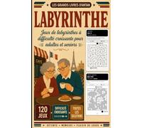 Les Grands Livres d'Antan - 120 Labyrinthes pour Seniors: Jeux de Labyrinthes à difficulté croissante, pour adultes et seniors