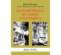 Les grands mystères des Cathares et des Templiers