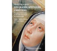 Les grands mystiques chrétiens: Études d’histoire et de psychologie du mysticisme. Sainte Thérèse d’Avila - Suso - Madame Guyon