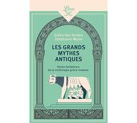 Les grands mythes antiques: Textes fondateurs de la mythologie gréco-romaine
