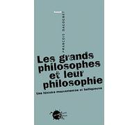 Les Grands Philosophes et leur philosophie : Une histoire mouvementée et belliqueuse