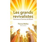 Les grands revivalistes: Hommes et Femmes de Réveil