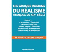 Les grands romans du réalisme français du XIXᵉ siècle - Volume 1: Fiches de lecture complètes et méthodologie du Bac Français - L’Assommoir, Germinal, ... Une Vie - Spécial Émile Zola & Guy de Mau