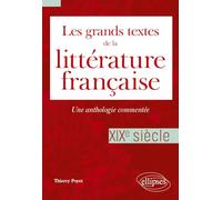 Les grands textes de la littérature française. XIXe siècle: Une anthologie commentée