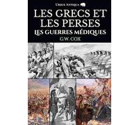 Les Grecs et les Perses: Les guerres médiques