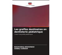 Les greffes dentinaires en dentisterie pédiatrique: L'avenir des greffes pédiatriques