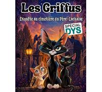 Les Griffus, enquête au cimetière du Père Lachaise.: Édition adaptée DYS (dyslexie) - Roman jeunesse illustré - Lecture facile 8-12 ans - Une aventure ... attachants (Les Griffus - Version DYS)