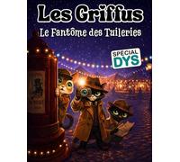 Les Griffus, le Fantôme des Tuileries: Édition adaptée DYS (dyslexie) - Roman policier jeunesse illustré - Lecture facile 8-12 ans - Un faux fantôme, ... à Paris (Les Griffus - Version DYS)