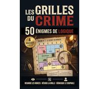 Les Grilles du Crime: Un livre-jeu de déduction et de logique pour adultes avec 50 énigmes à résoudre, entièrement en couleurs. Menez l'enquête, ... les suspects et démasquez le coupable.