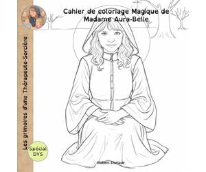 Les grimoires d’une Thérapeute Sorcière: Cahier de coloriage Magique de Madame Aura-Belle