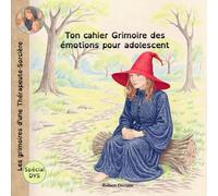 Les grimoires d’une Thérapeute Sorcière: Ton cahier Grimoire des émotions pour adolescent