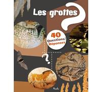 Les grottes: 40 questions/réponses