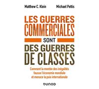 Les guerres commerciales sont des guerres de classes: Comment la montée des inégalités fausse l'économie mondiale et menace la paix internationale