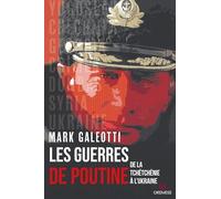 Les guerres de Poutine: De la Tchétchénie à l'Ukraine