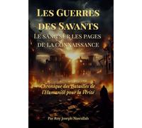 Les Guerres des Savants: Le sang sur les pages de la connaissance (Les Guerres du Savoir - Une chronique des batailles de l’humanité pour la vérité)