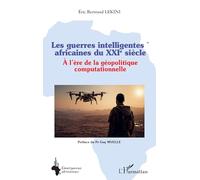 Les guerres intelligentes africaines du XXIe siècle: À l’ère de la géopolitique computationnelle: A l’ère de la géopolitique computationnelle