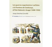 Les guerres napoleònica i carlistes a la frontera de Catalunya, el País Valencià i Aragó (1808-1936) (La Nau)