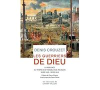 Les guerriers de Dieu: La violence au temps des troubles de religion (vers 1525- vers 1610). Pack en 2 volumes