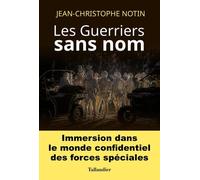 Les guerriers sans nom: IMMERSION DANS LE MONDE CONFIDENTIEL DES FORCES SPECIALES