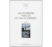 Les Guerriers. Volcan. Ou Vas Tu Jeremie ? Tome 2