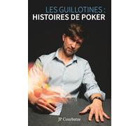 Les guillotines : histoires de poker