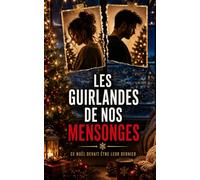 LES GUIRLANDES DE NOS MENSONGES: À Noël, leur mariage semble parfait… mais ils ont déjà décidé de se quitter (Les Romances Cosy de Noël)