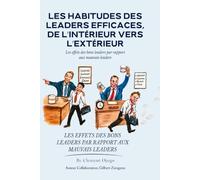 Les Habitudes des Leaders Efficaces, De l’Intérieur vers l’Extérieur: Les effets des bons leaders par rapport aux mauvais leaders