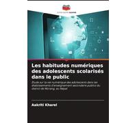 Les habitudes numériques des adolescents scolarisés dans le public: Étude sur la vie numérique des adolescents dans les établissements d'enseignement secondaire publics du district de Morang, au Népal