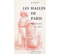 Les Halles De Paris Des Romains À Nos Jours (ebook)