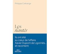 Les Hantés: Ils ont été au coeur de l'affaire Xavier Dupont de Ligonnès... et racontent