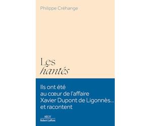 Les Hantés: Ils ont été au coeur de l'affaire Xavier Dupont de Ligonnès... et racontent