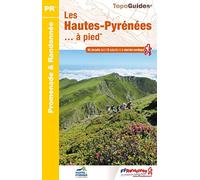 Les Hautes-Pyrénées... à pied: 45 circuits dont 15 adaptés à la marche nordique: D065 (Promenade & Randonnée)