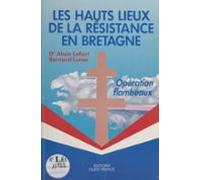 Les Hauts Lieux De La Résistance En Bretagne : Opération Flambeaux (eb