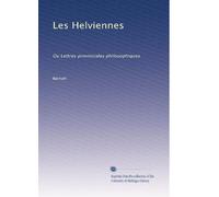 Les Helviennes: Ou Lettres provinciales philosophiques: Volume 3