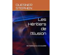 Les Héritiers de l’Illusion: De l’obéissance à la lucidité