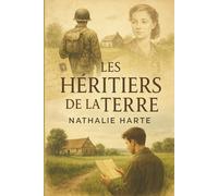 Les Héritiers de la Terre: Un amour interdit. Un journal oublié. Un secret qui traverse les générations.