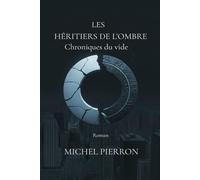 LES HÉRITIERS DE L'OMBRE Chroniques du vide