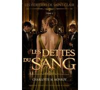 Les Héritiers de Saint-Clair - Les Dettes du Sang: - Romance enemies-to-lovers & dark academia
