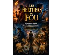 Les héritiers du fou: Un roman initiatique pour comprendre le Tarot de manière intuitive et transformer sa vie à travers les 4 éléments, Quatre ... du Rider Waite (Les Royaumes du Tarot)