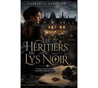 Les Héritiers du Lys Noir: Secrets de famille, héritages interdits et passions dans l’aristocratie française
