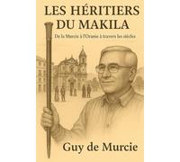 LES HERITIERS DU MAKILA: De la Murcie à l'Oranie à travers les siècles