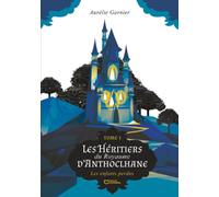 Les Héritiers du Royaume d'Anthoclhane - Tome I : Les enfants perdus