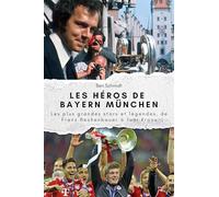 Les héros de Bayern München - Cadeau parfait pour hommes et femmes à Noël et anniversaires: Les plus grandes stars et légendes de Franz Beckenbauer à Toni Kroos